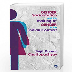 Gender Socialization and the Making of Gender in the Indian Context by Sujit Kumar Book-9789386602565