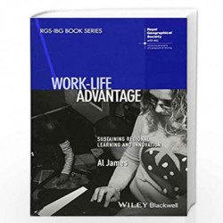 Work-Life Advantage: Sustaining Regional Learning and Innovation (RGS-IBG Book Series) by Al James Book-9781118944837
