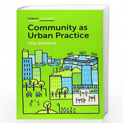 Community as Urban Practice (Urban Futures) by Talja Blokland Book-9781509504824
