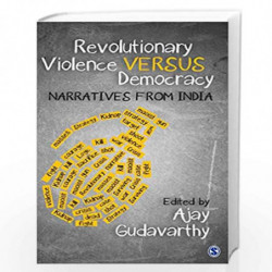 Revolutionary Violence Versus Democracy: Narratives from India by Ajay Gudavarthy Book-9789386446954