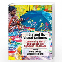 India and Its Visual Cultures: Community, Class and Gender in a Symbolic Landscape by Uwe Skoda Book-9789386446688
