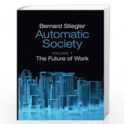 Automatic Society: The Future of Work: 1 by Bernard Stiegler Book-9781509506316