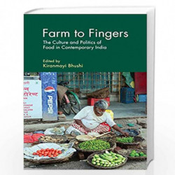 Farm to Fingers: The Culture and Politics of Food in Contemporary India by Kiranmayi Bhushi Book-9781108416290
