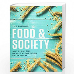 Food and Society: Principles and Paradoxes by Amy E. Guptill