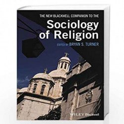 The New Blackwell Companion to the Sociology of Religion (Wiley Blackwell Companions to Sociology) by Bryan S. Turner Book-97811