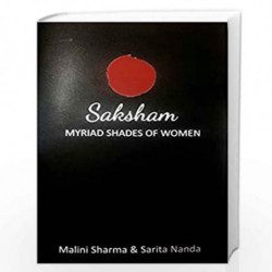 Saksham- Myriad Shades of Women (english) by Malini Sharma