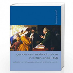 Gender and Material Culture in Britain Since 1600 (Gender and History) by Hannah Greig