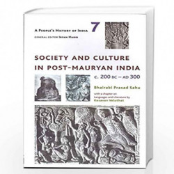 A People`s History of India 7 - Society and Culture in Post-Mauryan India, C. 200 BC-AD 300 by Irfan Habib Book-9789382381846