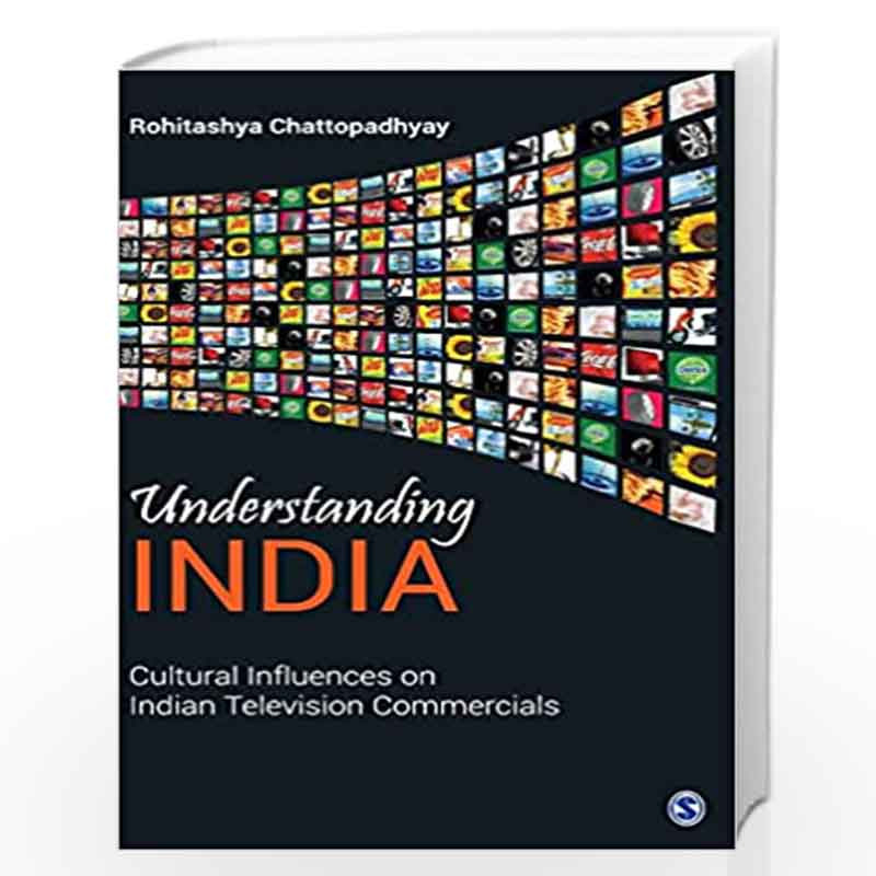 Understanding India: Cultural Influences on Indian Television Commercials by Rohitashya Chattopadhyay Book-9788132113928