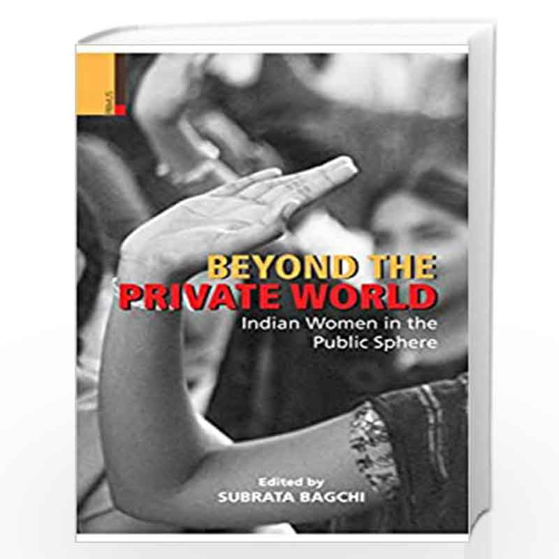 Beyond the Private World: Indian Women in the Public Sphere by Subraha Bagchi Book-9789384082024