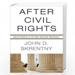 After Civil Rights: Racial Realism in the New American Workplace by John Skrentny Book-9780691159966