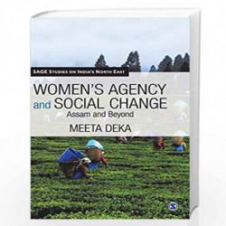 Women's Agency and Social Change: Assam and Beyond (SAGE Studies on India's North East) by Meeta Deka Book-9788132111382