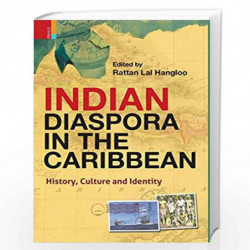 Indian Diaspora in the Caribbean: History, Culture and Identity by Rattan Lal Hangloo Book-9789380607382