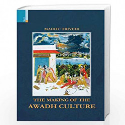 The Making of the Awadh Culture by Madhu Trivedi Book-9789380607788