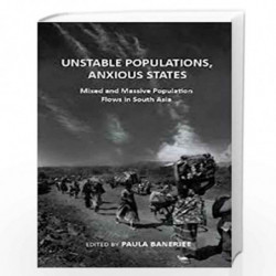 Unstable Populations Anxious States Mixed and Massive Population Flows in South Asia by Banerjee P Book-9789381345061