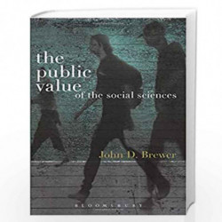 The Public Value of the Social Sciences: An Interpretive Essay by John D. Brewer Book-9781780931746