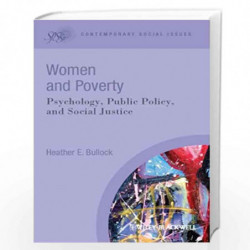 Women and Poverty: Psychology, Public Policy, and Social Justice (Contemporary Social Issues) by Heather E. Bullock Book-9781405