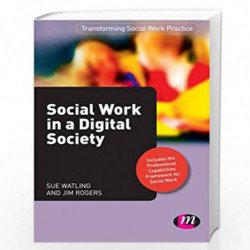 Social Work in a Digital Society: 1661 (Transforming Social Work Practice Series) by Sue Watling