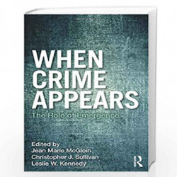 When Crime Appears: The Role of Emergence (Criminology and Justice Studies) by Jean Marie McGloin