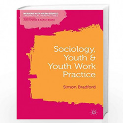 Sociology, Youth and Youth Work Practice (Working with Young People) by Simon Bradford Book-9780230237988