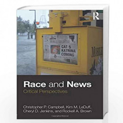 Race and News: Critical Perspectives by Christopher P. Campbell
