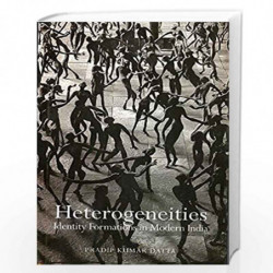 Heterogeneities  Identity Formations in Modern India by Pradip Kumar Datta Book-9788189487690