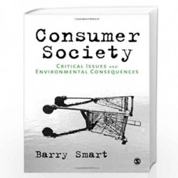 Consumer Society: Critical Issues & Environmental Consequences by Smart Book-9781847870490