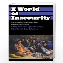 A World of Insecurity: Anthropological Perspectives on Human Security (Anthropology, Culture and Society) by Thomas Hylland Erik