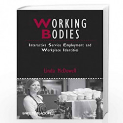 Working Bodies: Interactive Service Employment and Workplace Identities: 21 (IJURR Studies in Urban and Social Change Book Serie