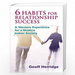 6 Habits for Relationship Success: A Western Experience for a Modern Indian Society by Geoff Herridge Book-9788124801741