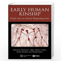 Early Human Kinship: From Sex to Social Reproduction by Nicholas J. Allen