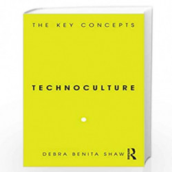 Technoculture: The Key Concepts by Shaw Debra Benita Book-9781845202989