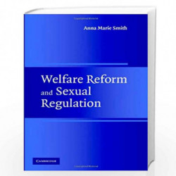 Welfare Reform and Sexual Regulation by Anna Marie Smith Book-9780521820950