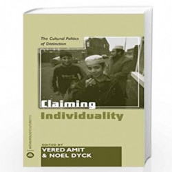 Claiming Individuality: The Cultural Politics of Distinction (Anthropology, Culture and Society) by Vered Amit