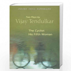 The Cyclist and His Fifth Woman: Two Plays by Vijay Tendulkar (Oxford India Paperbacks) by Tendulkar Vijay