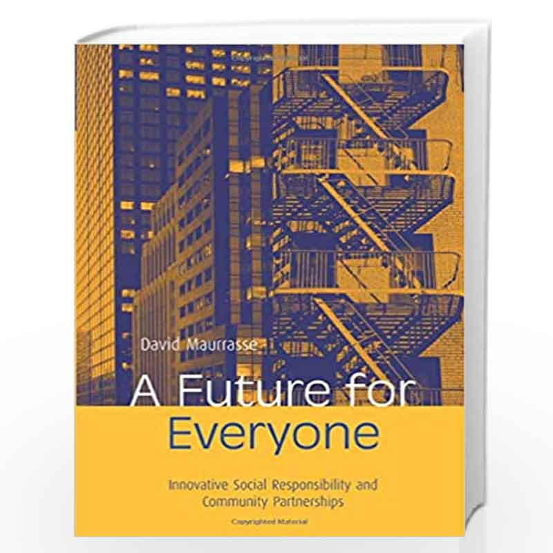 A Future for Everyone: Innovative Social Responsibility and Community Partnerships by David Maurrasse Book-9780415944533