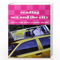 Reading Sex and the City (Reading Contemporary Television) by Kim Akass