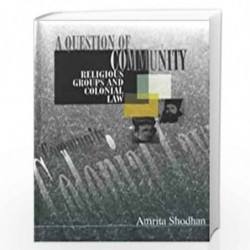 Question of Community Religious Groups and Colonial Law by Amrita Shodhan Book-9788185604435