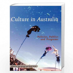 Culture in Australia: Policies, Publics and Programs (Reshaping Australian Institutions) by Tony Bennett