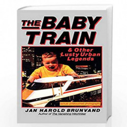 The Baby Train & Other Lusty Urban Legends: And Other Lusty Urban Legends by Jan Harold Brunvand Book-9780393312089