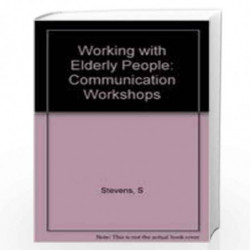 Working with Elderly People  Communication Workshops 2e by S. Stevens Book-9781897635919