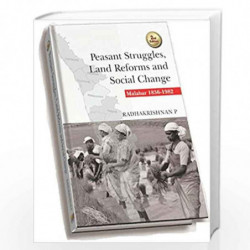 Peasant Struggles, Land Reforms and Social Change - Malabar 1836-1982 by RADHAKRISHNAN Book-9789386761224