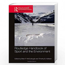 Routledge Handbook of Sport and the Environment (Routledge International Handbooks) by Timothy B. Kellison Book-9781138666153