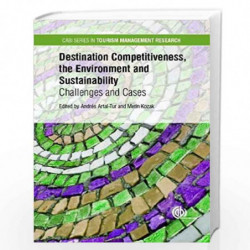 Destination Competitiveness, the Environment and Sustainability: Challenges and Cases (CABI Series in Tourism Management Researc