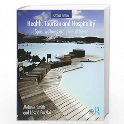 Health, Tourism and Hospitality: Spas, Wellness and Medical Travel by Melanie Smith