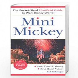 Mini Mickey: The PocketSized Unofficial Guide to Walt Disney World (Unofficial Guides) by Bob Sehlinger Book-9780764537257