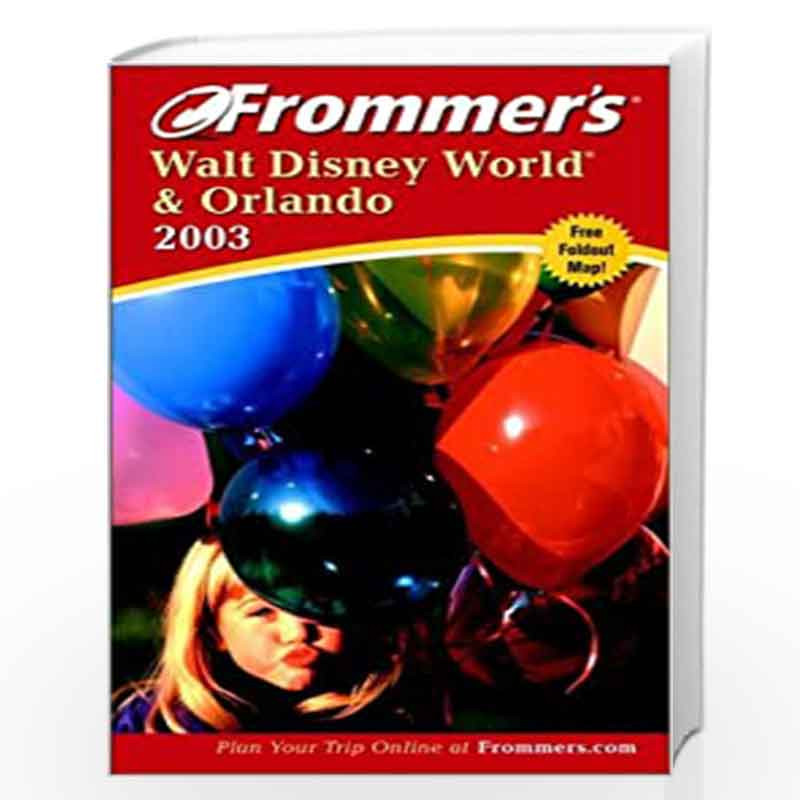 Frommers Walt Disney World & Orlando 2003 (Frommers Complete Guides) by Jim Tunstall