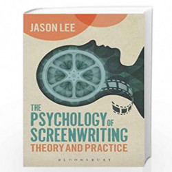 The Psychology of Screenwriting: Theory and Practice by Jason Lee Book-9781441128478
