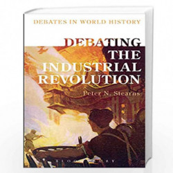 Debating the Industrial Revolution (Debates in World History) by Peter N. Stearns Book-9789389351446