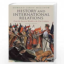 History and International Relations: From the Ancient World to the 21st Century by Howard LeRoy Malchow Book-9781350111646